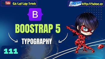 111. Bootstrap 5 - Typography trong Bootstrap Hướng dẫn chi tiết từ A-Z