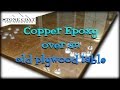 Copper Epoxy over an old Plywood table