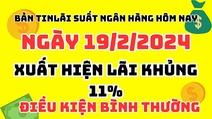 So sánh lãi suất các ngân hàng tháng 7 2023 năm 2024