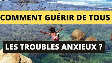 Comment guérir définitivement de l'anxiété