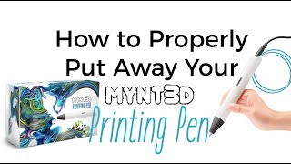 MYNT3D Proper Procedures for Putting Away Your 3D pen