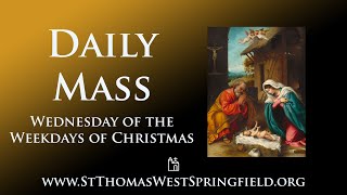 Daily Mass Wednesday, January 3, 2024