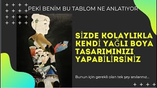 Çok Basit Kendi Yağlı boya Tablo Tasarımını Yapma (Hemde Sadece Anılarınla)