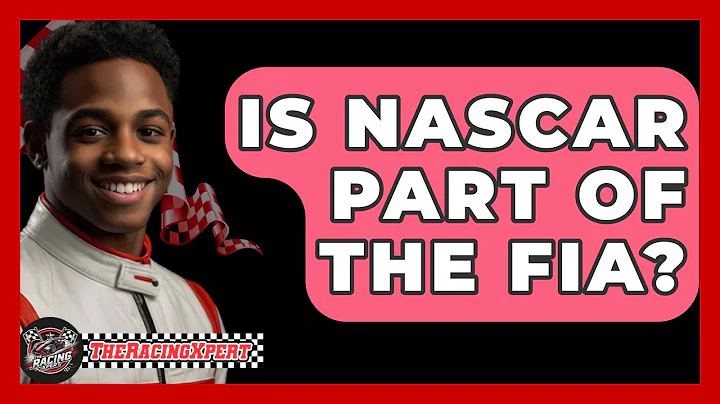 Is NASCAR Part of the FIA? - The Racing Xpert