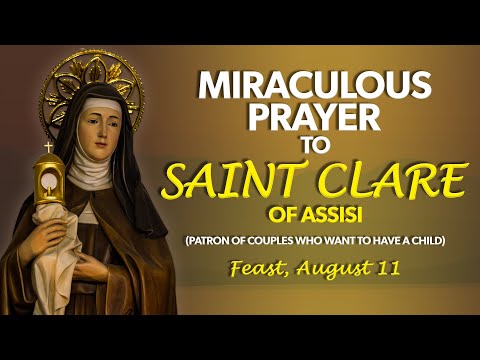 MIRACULOUS PRAYER TO SAINT CLARE OF ASSISI (PATRON OF COUPLES WHO WANT TO HAVE A CHILD)