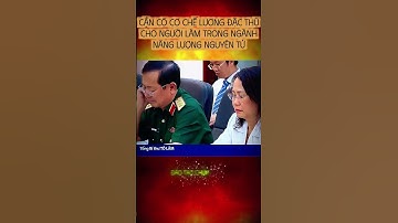 TBT TÔ LÂM I CẦN CÓ CƠ CHẾ LƯƠNG ĐẶC THÙ CHO NGƯỜI LÀM TRONG NGÀNH NĂNG LƯỢNG NGUYÊN TỬ #trending