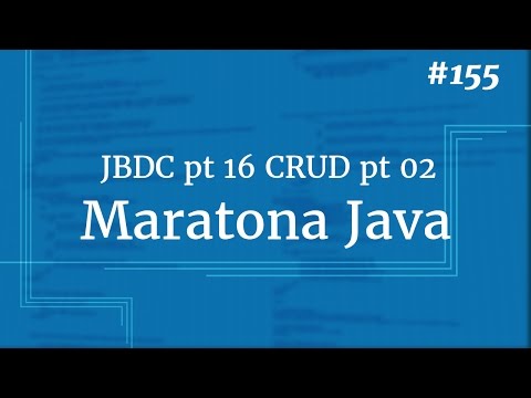 Curso Java Completo - Aula 155: JDBC pt 16 CRUD pt 02
