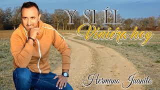 Video thumbnail of "Y si el Viniera Hoy - Hermano Juanito (Audio Oficial)"
