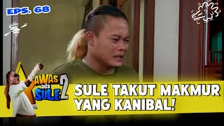 KANIBAL! Sule Takut Makmur Pemakan Daging Mentah! | AWAS ADA SULE 2 | EPS. 65-69 (13/20)