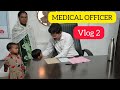 Medical officer vlog 2 