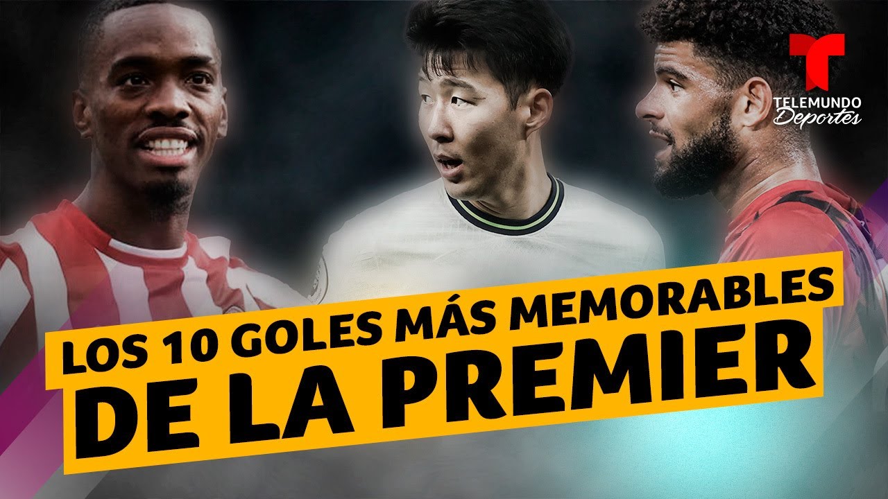 Los 10 goles más memorables de la Premier League en esta temporada ...