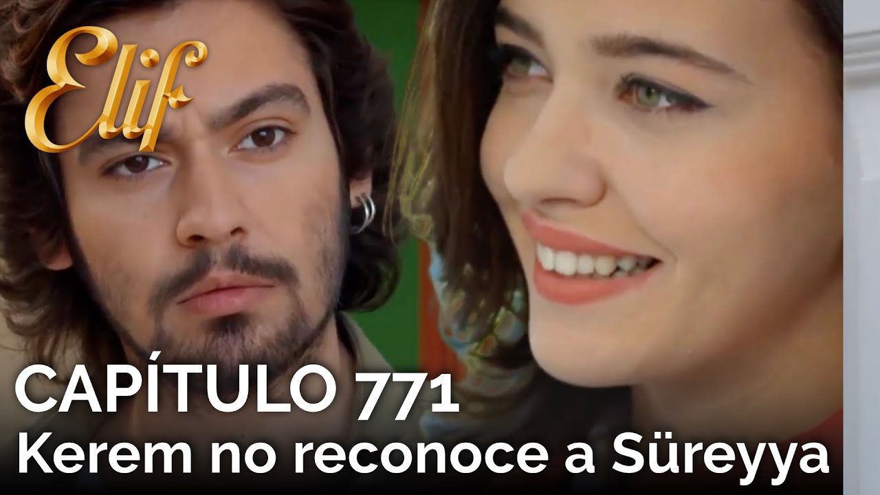 Elif Capítulo 771 | Kerem no reconoce a Süreyya