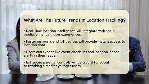 What Are The Future Trends In Location Tracking? - Everyday-Networking