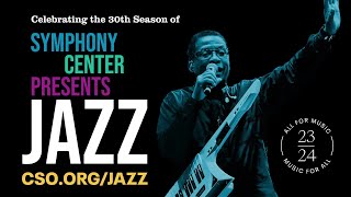 Symphony Center Presents Jazz 2023\/24 Season Announcement