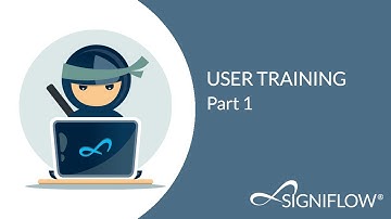 SigniFlow User Training Part 1 of 3