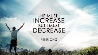 He Must Increase but I Must Decrease