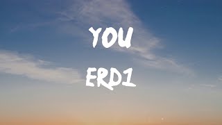 Erd1 - You (Lyrics) | With you, you