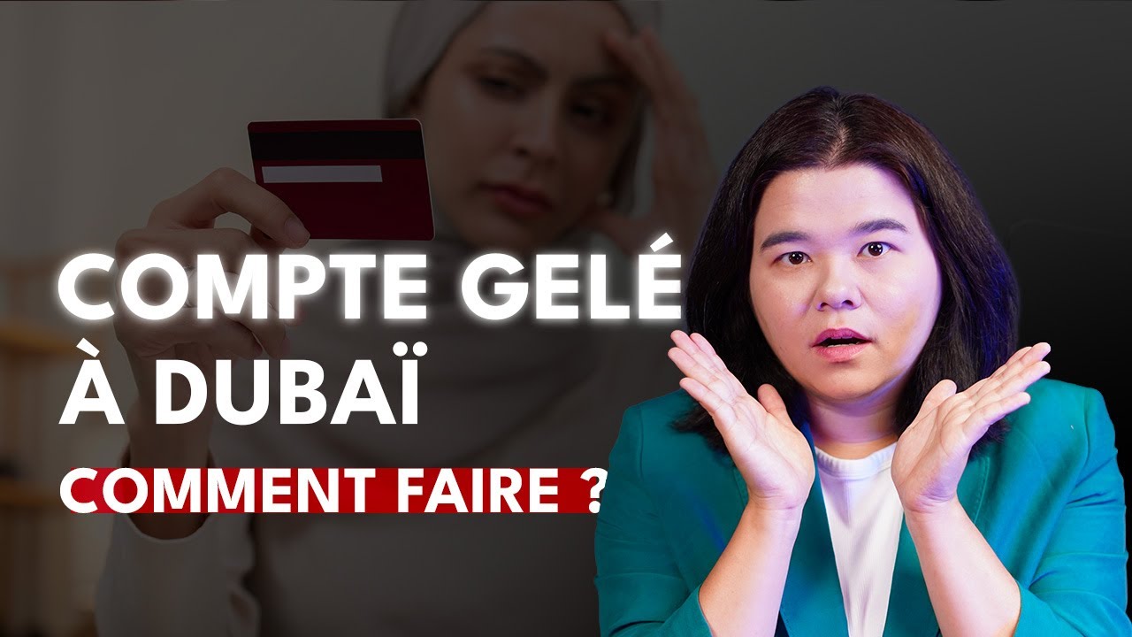 Pourquoi votre compte bancaire peut être gelé à Dubaï (et comment l’éviter)