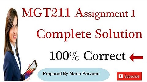 MGT211 Assignment 1 Solution 2021 By Maria Parveen | MGT211 Assignment 1 Solution Fall 2020