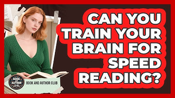Can You Train Your Brain For Speed Reading? - Book and Author Club