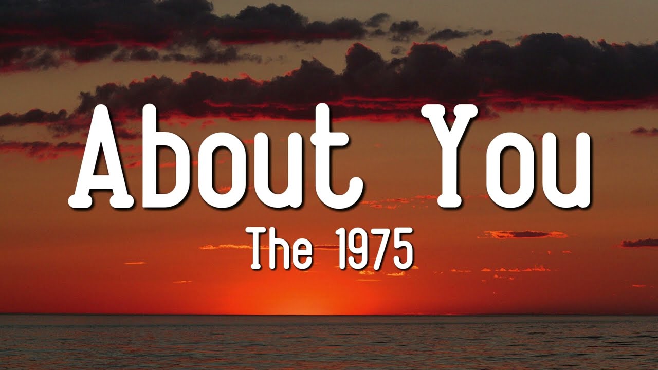 The 1975 - About You (Lyrics)