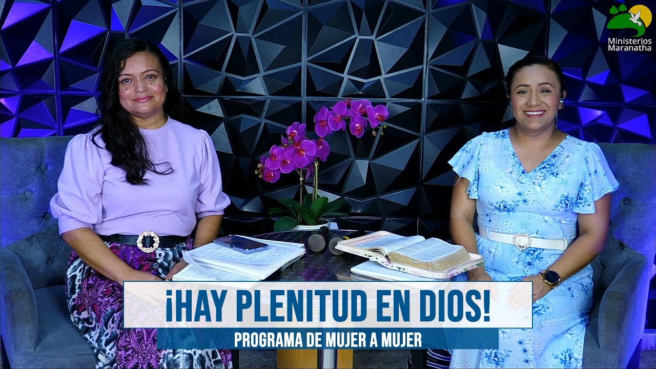 ¡Hay Plenitud En Dios! - Programa De Mujer A Mujer - YouTube