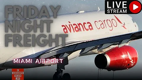 LIVE MIA Airport Friday Night Freight CARGO HEAVY 747 A380 777 767 757