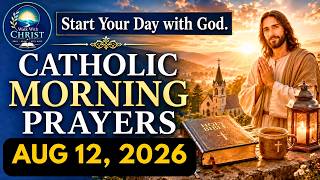 Catholic Morning Prayer August 12 2026 | Let Jesus Carry Your Burdens Today