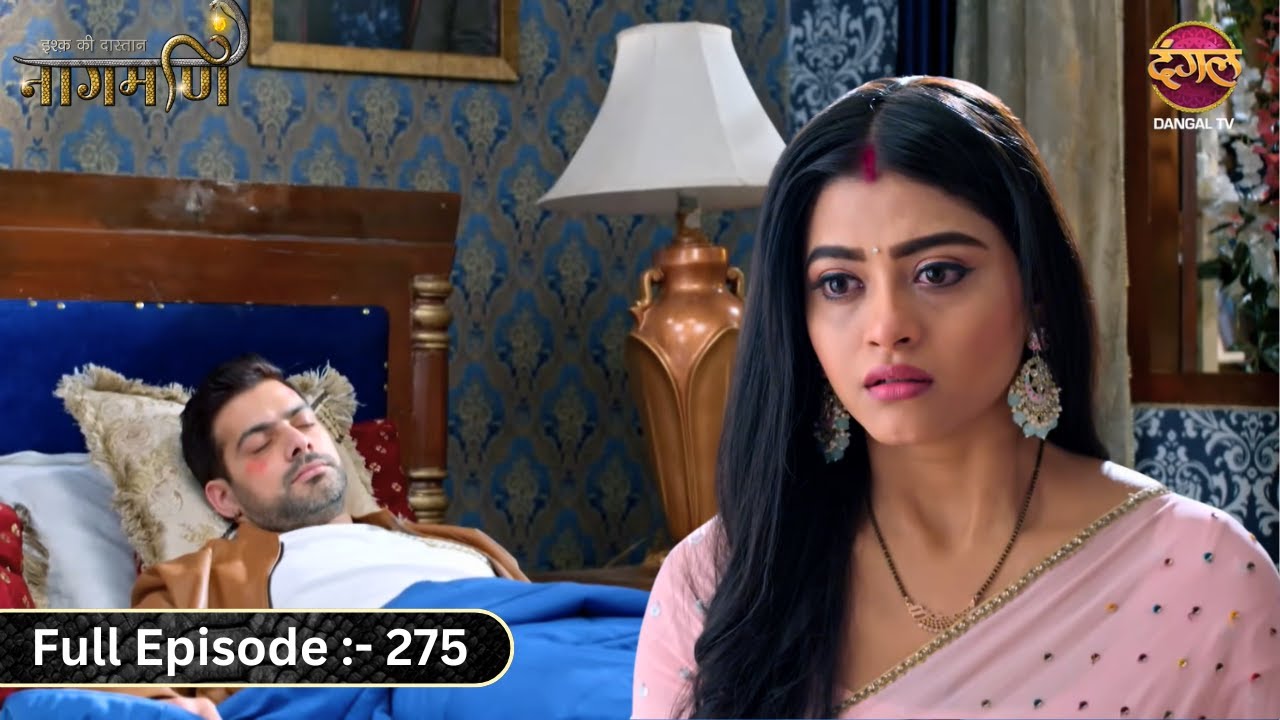 Dev की ऐसी हालत पर Paro हुई Emotional | Ishq Ki Dastaan Naagmani | Full Episode