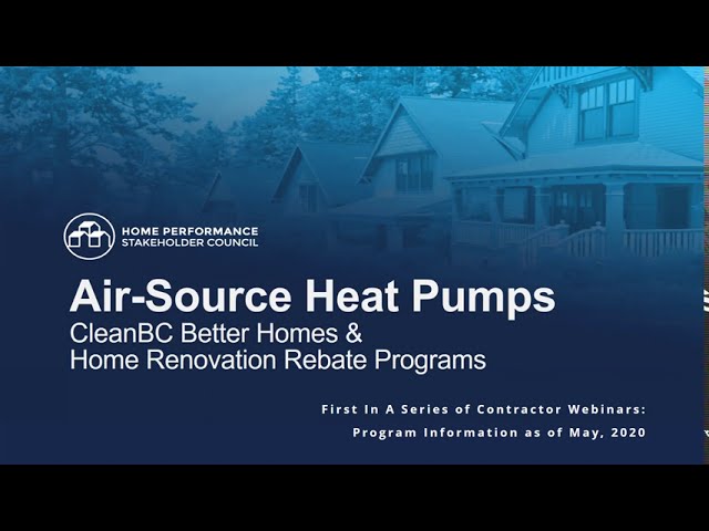 Air-Source Heat Pumps: CleanBC Better Homes and Home Renovation Rebate  Program Webinar - YouTube