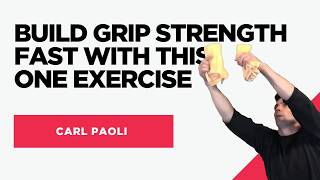 Build Grip Strength Fast With This One Exercise