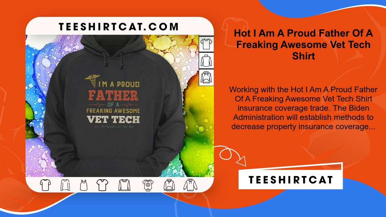 Hot I Am A Proud Father Of A Freaking Awesome Vet Tech Shirt