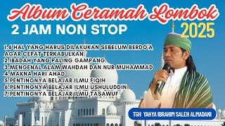 Album Ceramah Lombok 2 Jam Ngaji Tasawuf Tgh Yahya Ibrahim Saleh Al Madani,Lc.