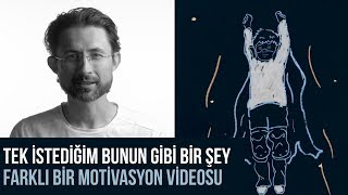 Tek Istediğim Bunun Gibi Bir Şey Farklı Bir Motivasyon Videosu 