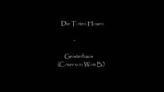 Die Toten Hosen - Geisterhaus (Cover von Wom B.)