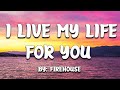 I Live My Life For You - Firehouse (Lyrics) 🎵