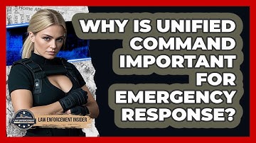 Why Is Unified Command Important For Emergency Response? - Law Enforcement Insider