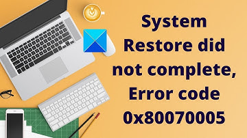 Fix System Restore did not complete, Error code 0x80070005