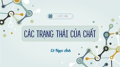 Thí nghiệm về các tính chất trạng thái của chất - STEM - OLM.VN