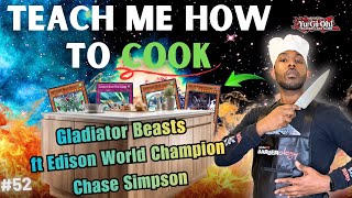 Yugioh Edison Format | Teach Me How to Cook ft World Champion Chase Simpson | Gladiator Beasts Ep52