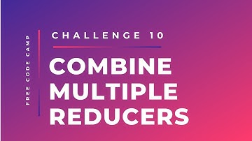 Free Code Camp - Combine Multiple Reducers - SOLUTION !!!