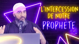 L'INTERCESSION DU PROPHÈTE ﷺ