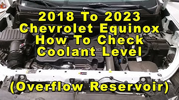 Chevrolet Equinox How To Check Coolant Level In Overflow Reservoir 2018 2019 2020 2021 2022 2023 3rd