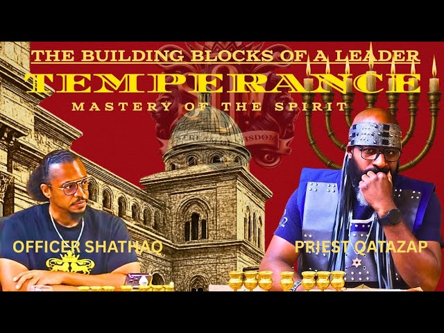 THE BUILDING BLOCKS OF A LEADER: Temperance – Mastery of the Spirit PT 3