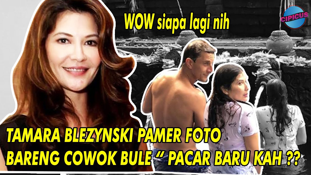 TAMARA BLEZYNSKY pamer foto bareng cowok BULE, NETTER duga ...