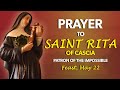 UNFAILING PRAYER TO SAINT RITA OF CASCIA (PATRON OF THE IMPOSSIBLE)