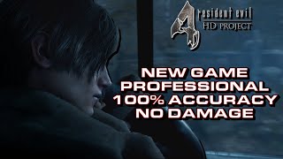 RE4 HD Project - New Game - Pro - 100% Accuracy/No Damage
