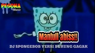 DJ SPONGEBOB FULL BASS-ANIMASI-VERSI BURUNG GAGAK