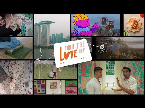 For The Love Of: Reimagine Passion in Singapore