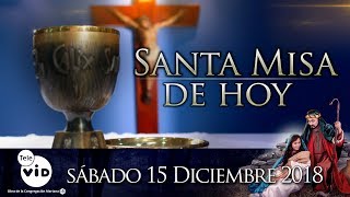 Santa Misa De Hoy Sábado 15 De Diciembre De 2018 - Tele Vid